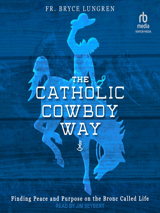 Title details for The Catholic Cowboy Way by Fr. Bryce Lungren - Available